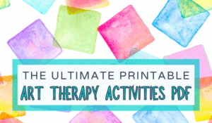 The Ultimate Printable Art Therapy Activities PDF - Creative Therapy Ideas